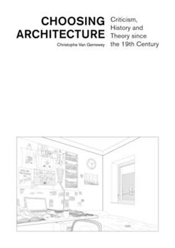 Paperback Choosing Architecture: Criticism, History and Theory Since the 19th Century Book