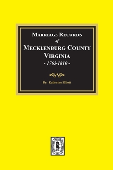 Paperback Marriage Records of Mecklenburg County, Virginia, 1765-1810. (Volume #1) Book