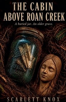 The Cabin Above Roan Creek (The Hollow Carved Faces)