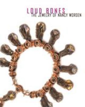 Paperback Loud Bones: The Jewelry of Nancy Worden Book