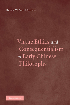 Paperback Virtue Ethics and Consequentialism in Early Chinese Philosophy Book