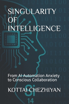 Paperback Singularity of Intelligence: From AI Automation Anxiety to Conscious Collaboration Book