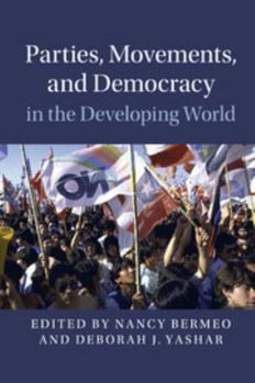Parties, Movements, and Democracy in the Developing World - Book  of the Cambridge Studies in Contentious Politics