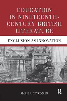 Paperback Education in Nineteenth-Century British Literature: Exclusion as Innovation Book