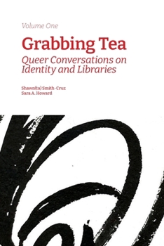 Paperback Grabbing Tea: Queer Conversations on Identity and Libraries (Volume One) Book