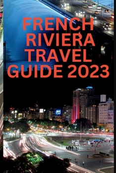 Paperback French Riviera Travel Guide 2023: Discovering the History and Heritage of the French Riviera Book