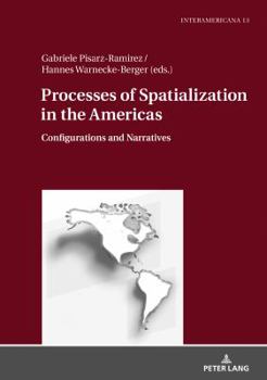 Hardcover Processes of Spatialization in the Americas: Configurations and Narratives Book