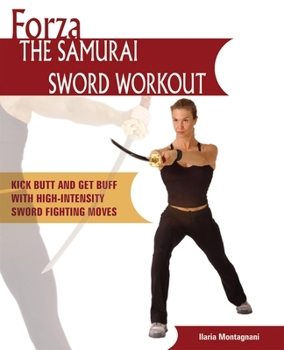 Paperback Forza the Samurai Sword Workout: Kick Butt and Get Buff with High-Intensity Sword Fighting Moves Book
