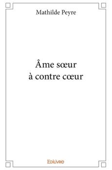 Paperback Âme soeur à contre coeur [French] Book