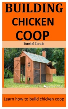 Paperback Building Chicken Coop: Learn how to build chicken coop Book