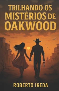 Paperback Trilhando os mistérios de Oakwood: Histórias breves de amor por "Roberto Ikeda" [Portuguese] Book