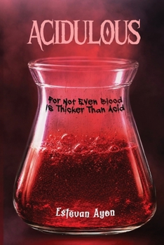 Paperback ACIDULOUS: For Not Even Blood, Is Thicker Than Acid Book