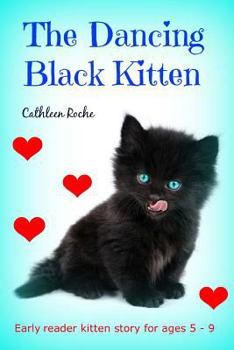 Paperback The Dancing Black Kitten: Early reader kitten story for kids 5 - 8 Book