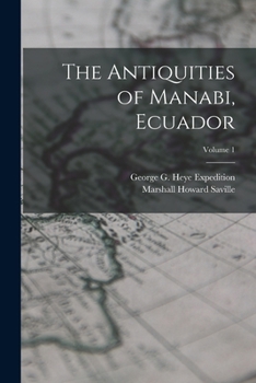 Paperback The Antiquities of Manabi, Ecuador; Volume 1 Book