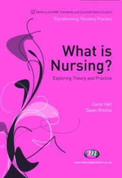 Paperback What is Nursing?: Exploring Theory and Practice (Transforming Nursing Practice) Book