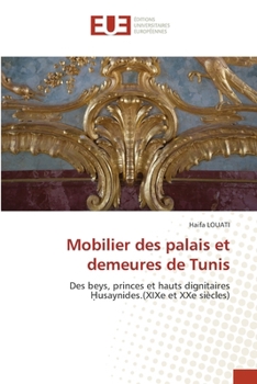 Mobilier des palais et demeures de Tunis (French Edition)