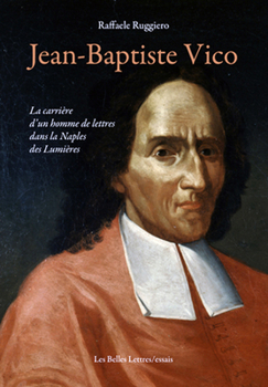 Jean-Baptiste Vico: La Carriere d'Un Homme de Lettres Dans La Naples Des Lumieres (French Edition)