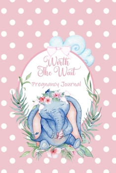 Paperback Worth the Wait: Pregnancy Journal. Baby Girl Elephant, Tickled Pink Polka Dots Book