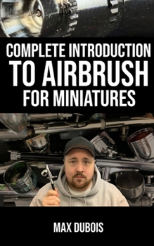 Paperback Complete Introduction to Airbrush for Miniatures Book