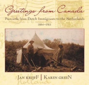 Paperback Greetings from Canada: Postcards from Dutch Immigrants to the Old County, 1884-1915 Book