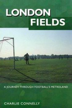 Paperback London Fields: A Journey Through Football's Metroland Book