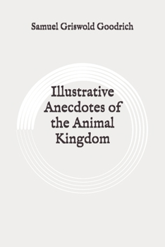 Paperback Illustrative Anecdotes of the Animal Kingdom: Original Book