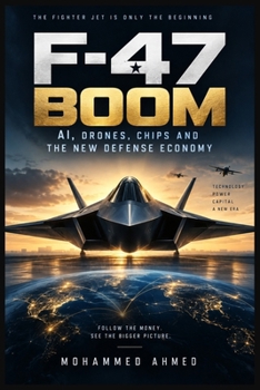 F-47 BOOM: AI, DRONES, CHIPS AND THE NEW DEFENSE ECONOMY (Global Crisis Investing Series)