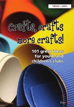 Paperback Crafts, Crafts, More Crafts: 101 Great Ideas for Youth and Childrens Clubs Book