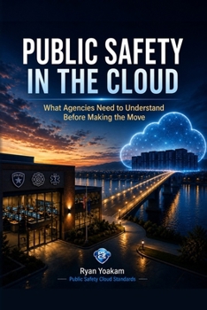 Paperback Public Safety in the Cloud: What Agencies Need to Understand Before Making the Move Book