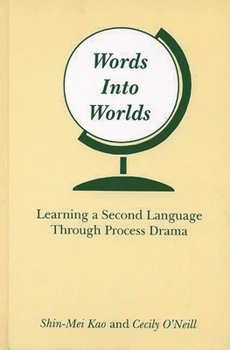 Hardcover Words Into Worlds: Learning a Second Language Through Process Drama Book