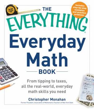 Paperback The Everything Everyday Math Book: From Tipping to Taxes, All the Real-World, Everyday Math Skills You Need Book