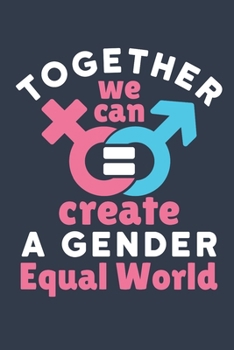 Paperback Together We Can Create a Gender Equal World: Women's Empowerment Journal, Blank Paperback Book to Write In, Feminist Gifts, 150 pages, college ruled Book