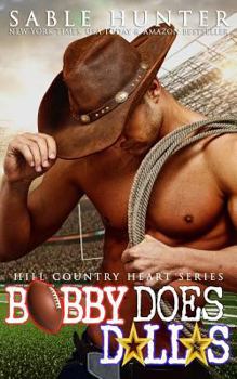 Bobby Does Dallas - Book #3 of the Hill Country Heart