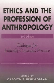 Paperback Ethics and the Profession of Anthropology: Dialogue for Ethically Conscious Practice Book