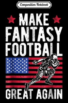Composition Notebook: Make Fantasy Football Great Again Draft Commissioner Journal/Notebook Blank Lined Ruled 6x9 100 Pages