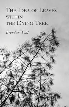 Paperback The Idea of Leaves Within the Dying Tree Book