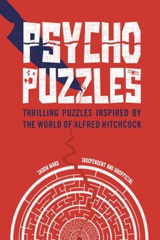 Hardcover Psycho Puzzles: Thrilling Puzzles Inspired by the World of Alfred Hitchcock Book