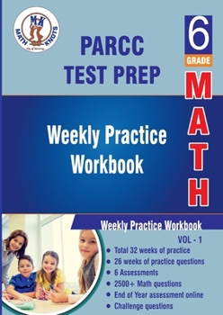 Paperback PARCC Assessments Test Prep : 6th Grade Math : Weekly Practice WorkBook Volume 1: Multiple Choice and Free Response | 2500+ Practice Questions and ... practice test (PAARC Test Prep by Math-Knots) Book