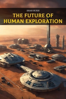 The Future of Human Exploration (Learning Books For Kids & Teens)