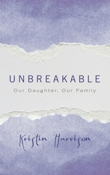 Hardcover Unbreakable: Our Daughter, Our Family Book