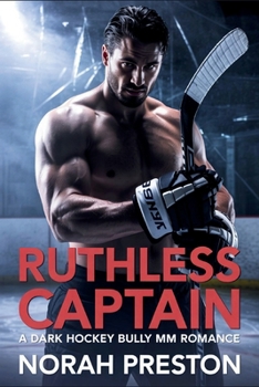 Ruthless Captain: A Dark Hockey Bully MM Romance