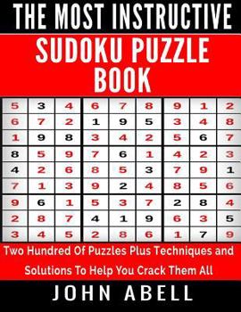 Paperback Sudoku Puzzle Book: Two Hundred Of Puzzles Plus Techniques and Solutions To Help You Crack Them All (Easy, Medium, Hard and Very Hard) Book