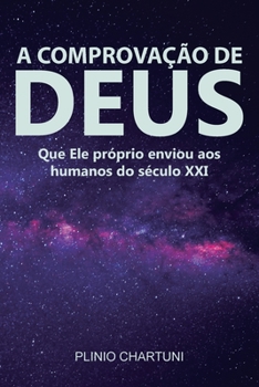 Paperback A Comprovação de Deus: Que Ele próprio enviou aos humanos do século XXI [Portuguese] Book