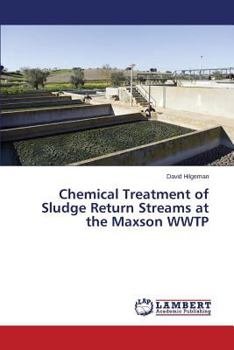 Paperback Chemical Treatment of Sludge Return Streams at the Maxson Wwtp Book