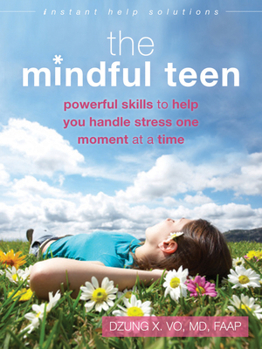 Paperback The Mindful Teen: Powerful Skills to Help You Handle Stress One Moment at a Time Book