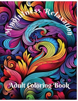 Paperback Mindfulness Relaxation: Adult Coloring Book with Creative Pattern Designs for Relaxation and Relief of Stress Book