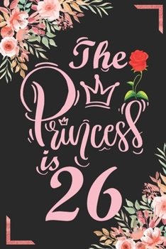 The Princess Is 26: 26th Birthday & Anniversary Notebook Flower Wide Ruled Lined Journal 6x9 Inch ( Legal ruled ) Family Gift Idea Mom Dad or Kids in Holidays - Marble & Red Love Flowers Cover