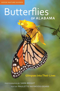 Butterflies of Alabama: Glimpses into Their Lives - Book  of the Gosse Nature Guides