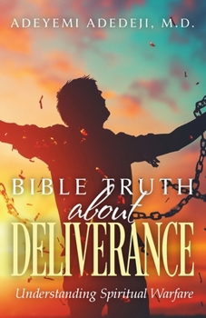 Paperback Bible Truth about Deliverance: Understanding Spiritual Warfare Book