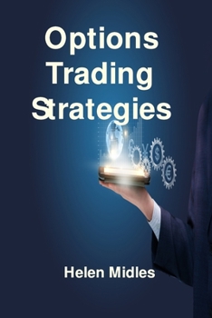 Paperback Options Trading Strategies: How to Investigate the Most Basic Strategies That are Used for Generating Income For Beginners Book